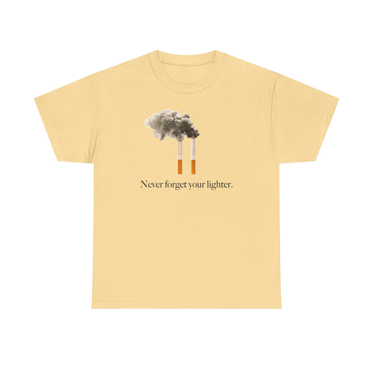 Never Forget Your Lighter T-Shirt!