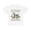 You Odyssey Deez Nuts T-Shirt!