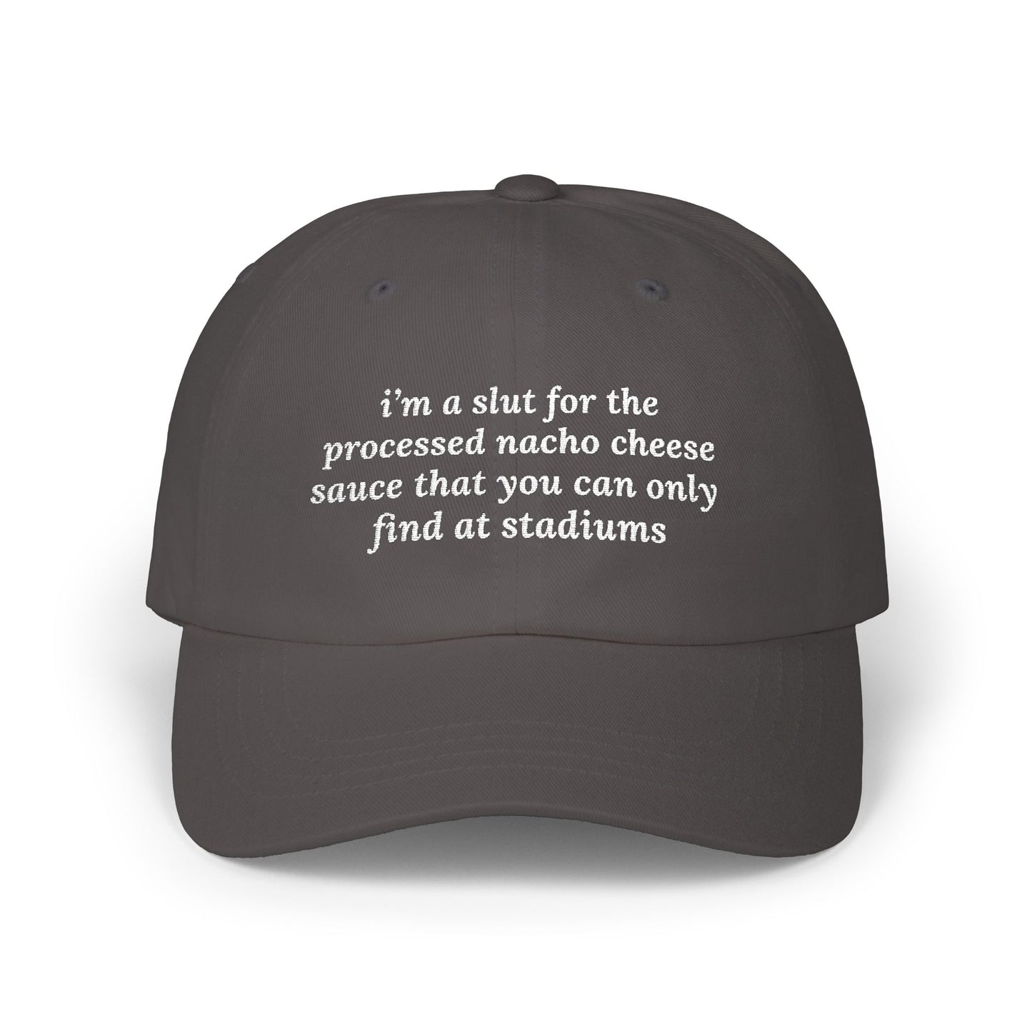 i'm a slut for the processed nacho cheese sauce that you can only find at stadiums Dad Hat!