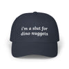 i'm a slut for dino nuggets Dad Hat!