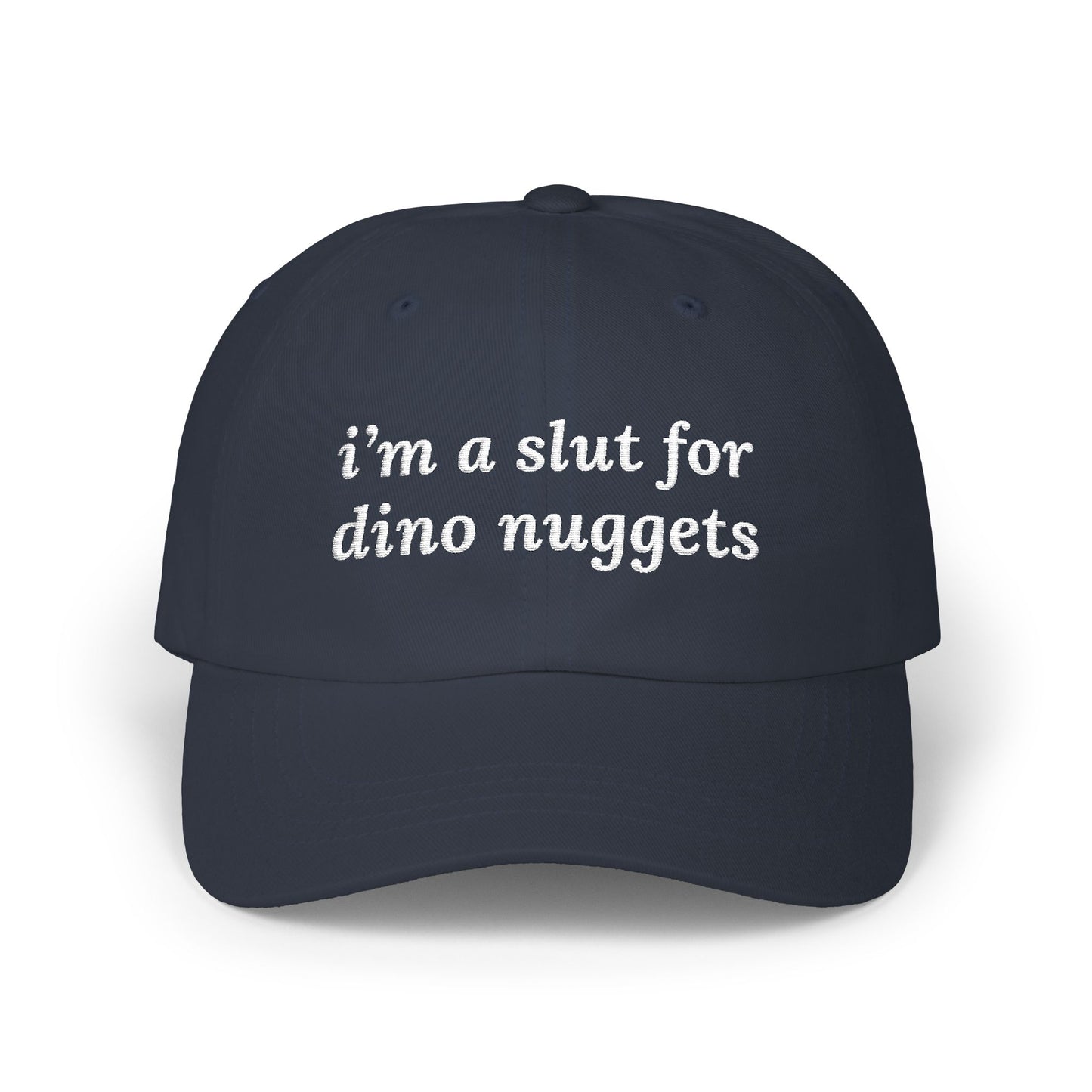 i'm a slut for dino nuggets Dad Hat!