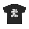 I'D SELL MY KIDNEY FOR A GOTH GIRL T-Shirt!