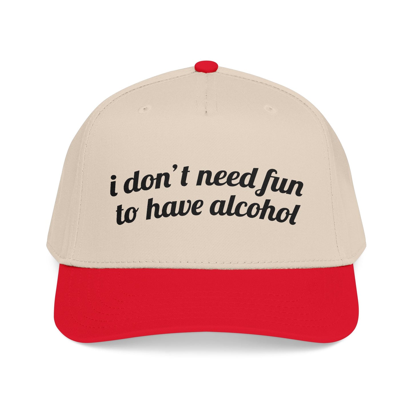 i don't need fun to have alcohol Vintage Hat!