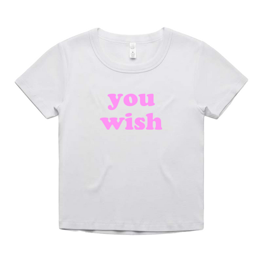 "you wish" Baby Tee!