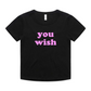 "you wish" Baby Tee!