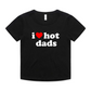 "i love hot dads" Baby Tee!