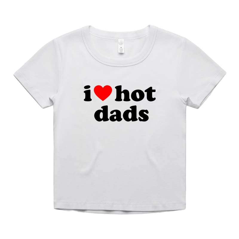 "i love hot dads" Baby Tee!