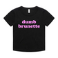 "dumb brunette" Baby Tee!