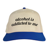 alcohol is addicted to me Vintage Hat!