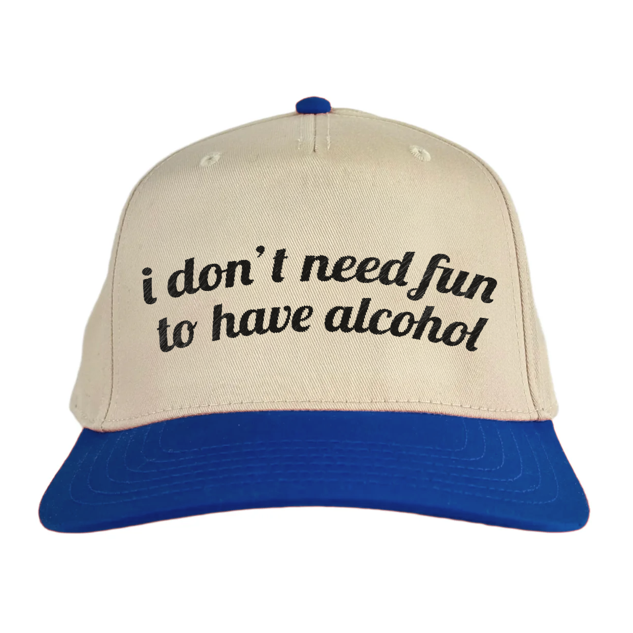 i don't need fun to have alcohol Vintage Hat!