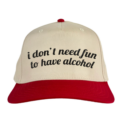 i don't need fun to have alcohol Vintage Hat!