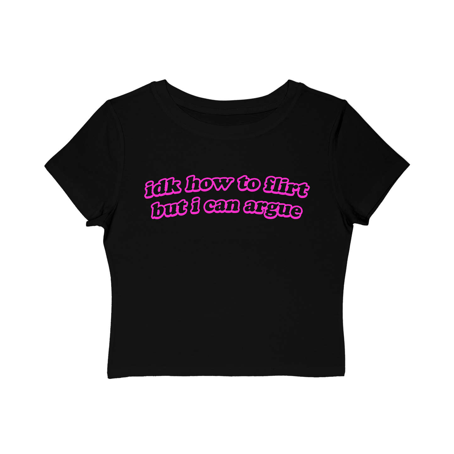 "idk how to flirt but i can argue" Baby Tee!