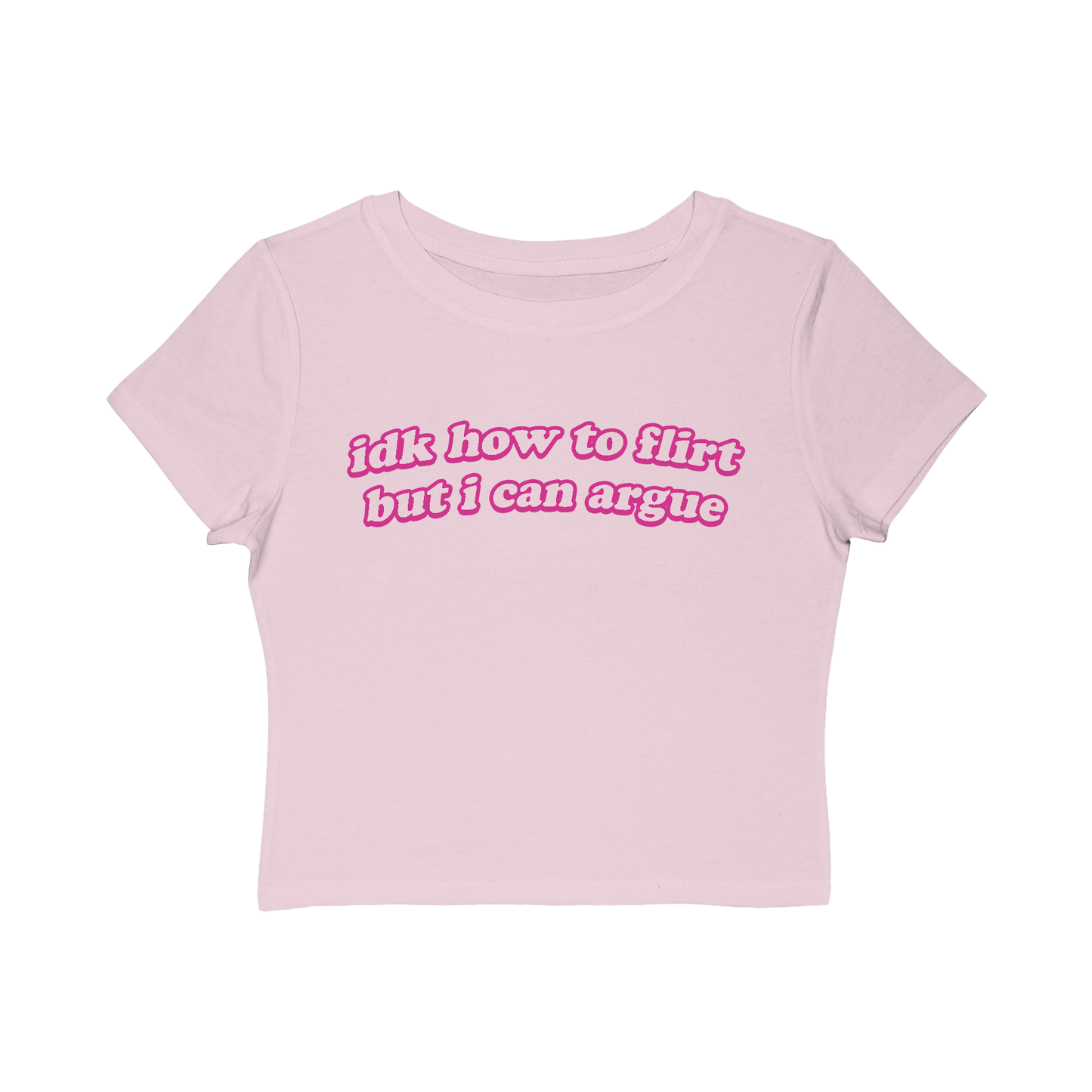 "idk how to flirt but i can argue" Baby Tee!