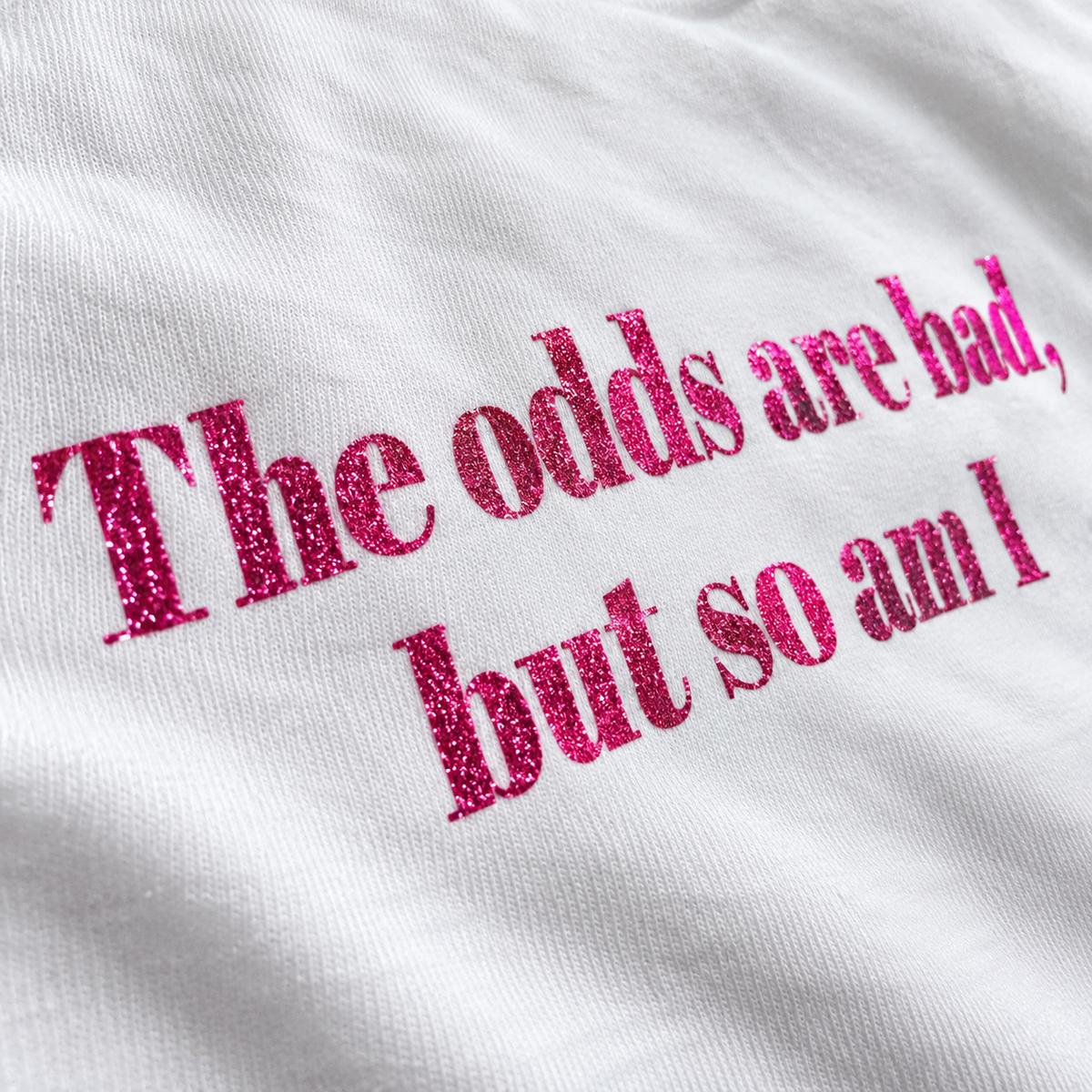 The odds are bad, but so am I T-Shirt!