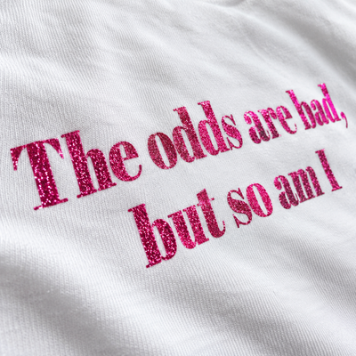 The odds are bad, but so am I T-Shirt!
