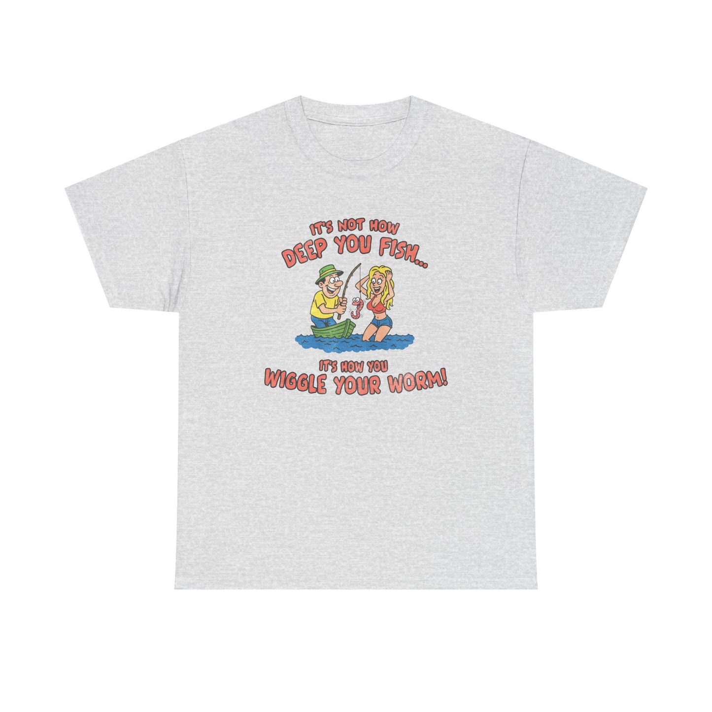 It's Not How Deep You Fish... T-Shirt!