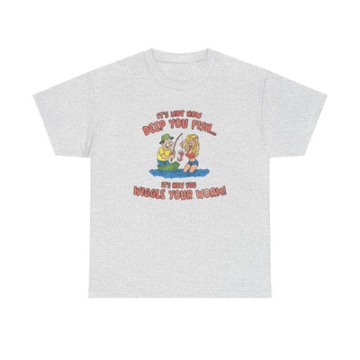 It's Not How Deep You Fish... T-Shirt!