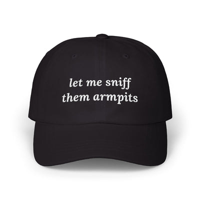 let me sniff them armpits Dad Hat!