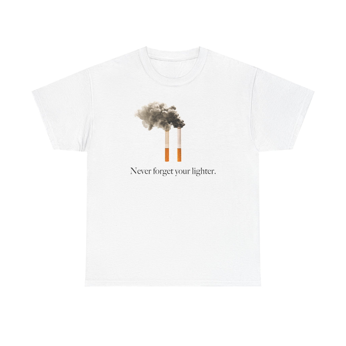 Never Forget Your Lighter T-Shirt!