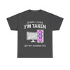 Sorry Ladies, I'm Taken T-Shirt!