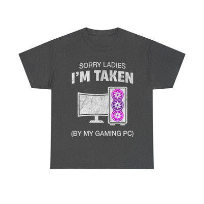 Sorry Ladies, I'm Taken T-Shirt!