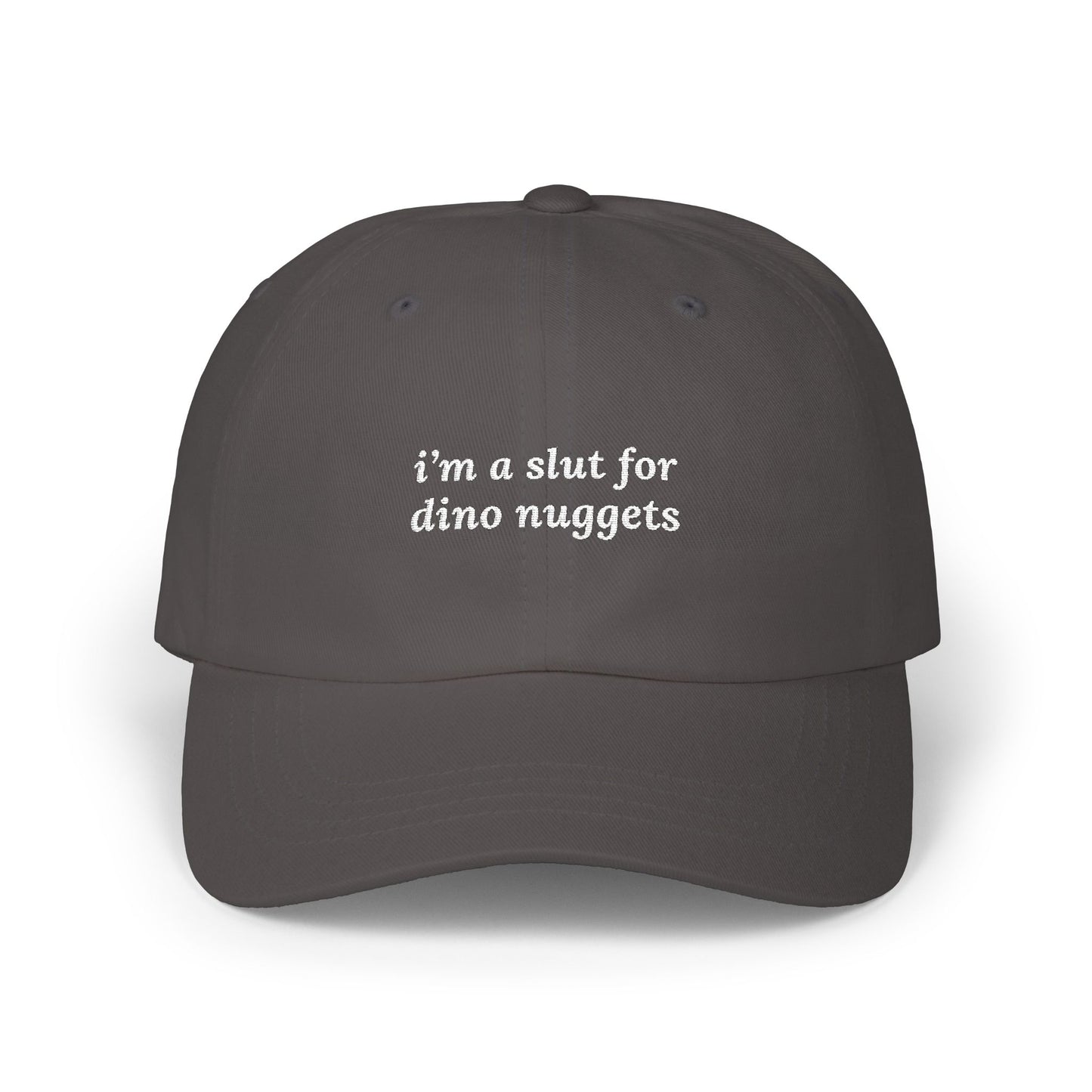 i'm a slut for dino nuggets Dad Hat!