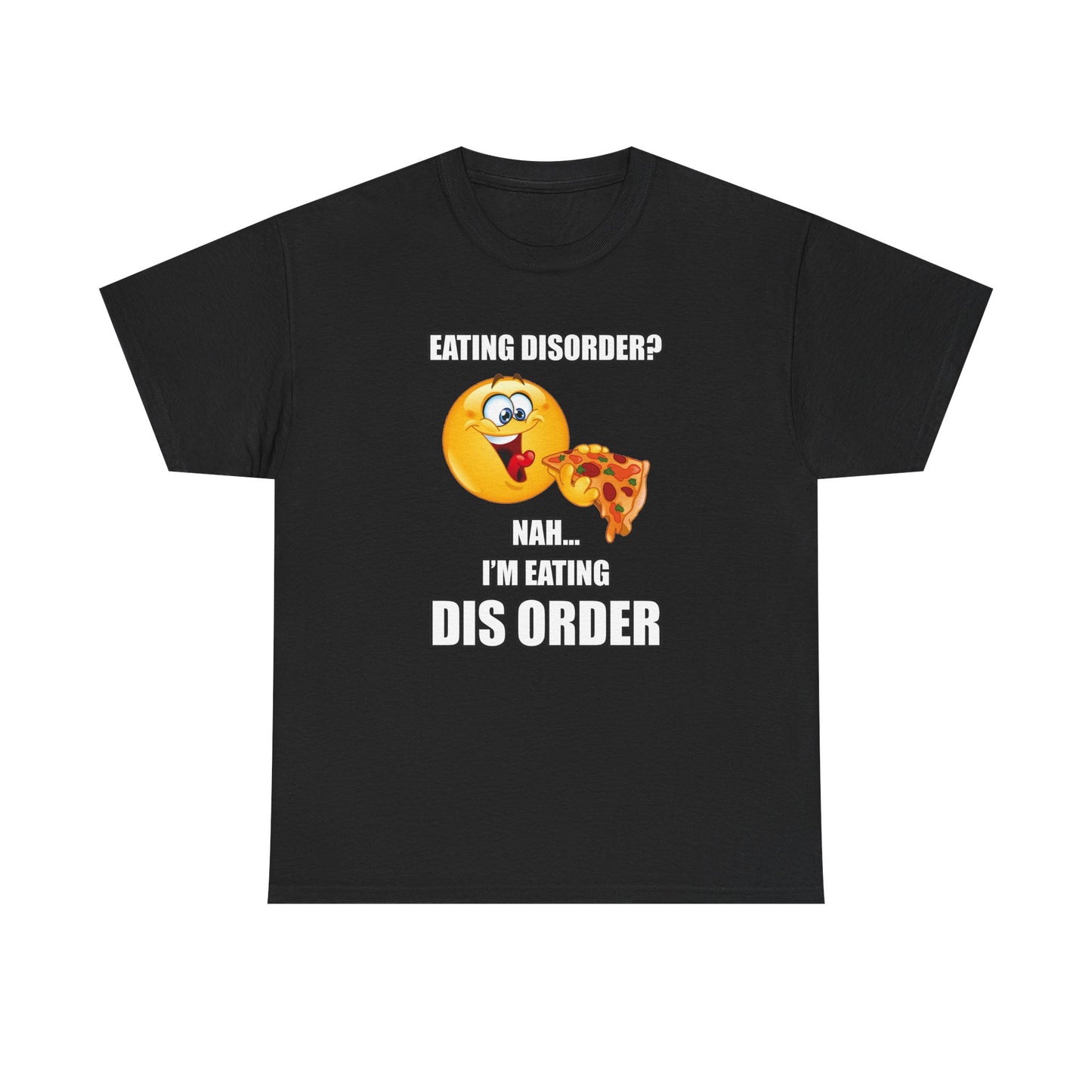 Nah... I'm Eating Dis Order T-Shirt!