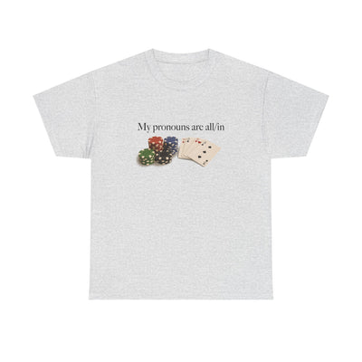 My Pronouns Are All/in T-Shirt!
