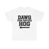 Dawg From Another Hog (Pointing Left) T-Shirt!