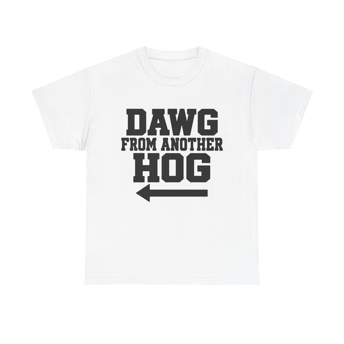 Dawg From Another Hog (Pointing Left) T-Shirt!