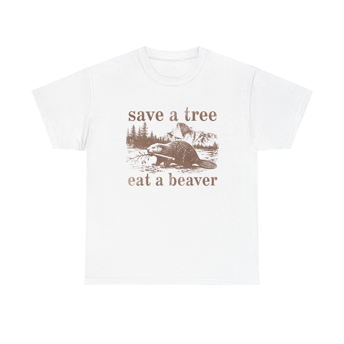 save a tree, eat a beaver T-Shirt!