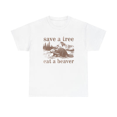 save a tree, eat a beaver T-Shirt!
