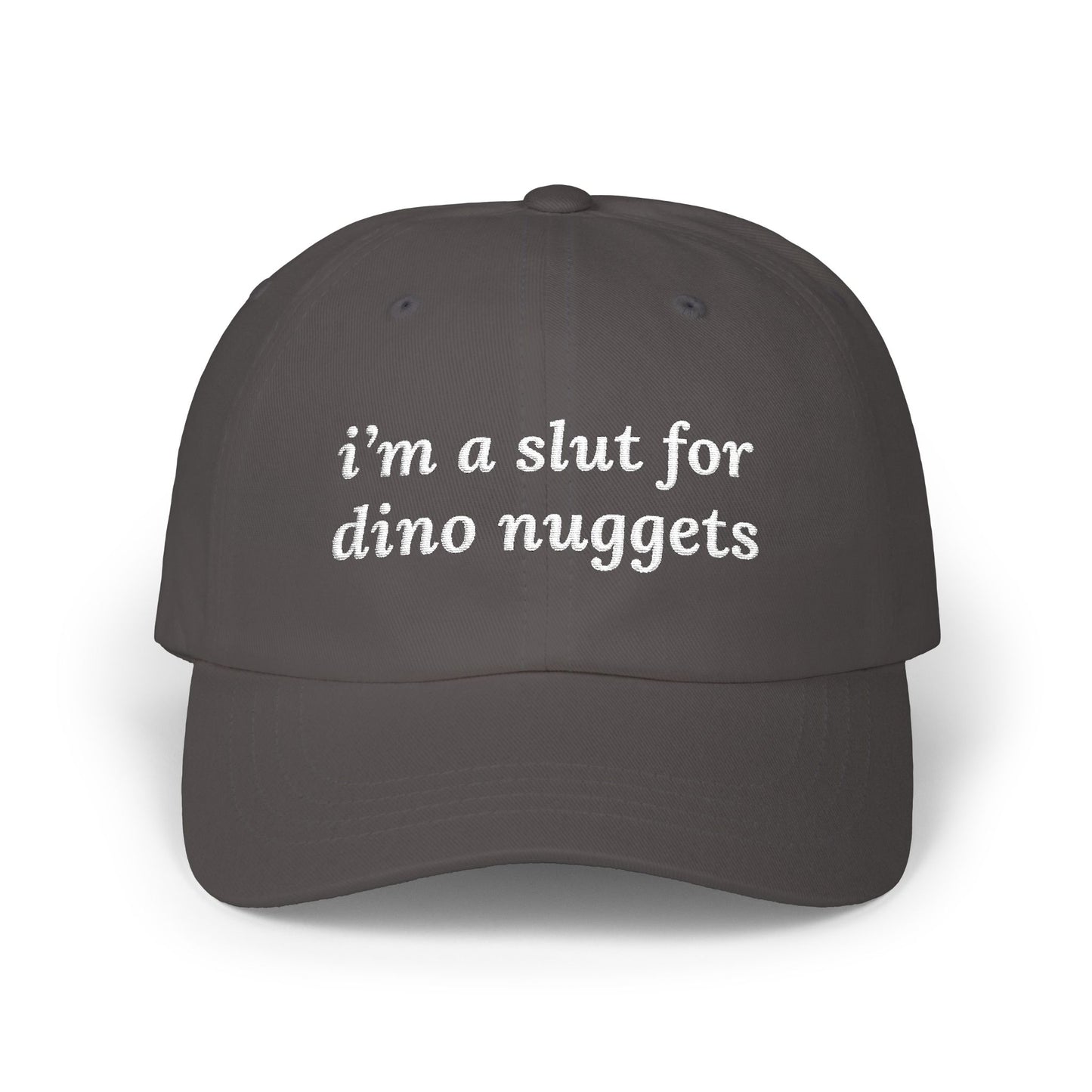 i'm a slut for dino nuggets Dad Hat!