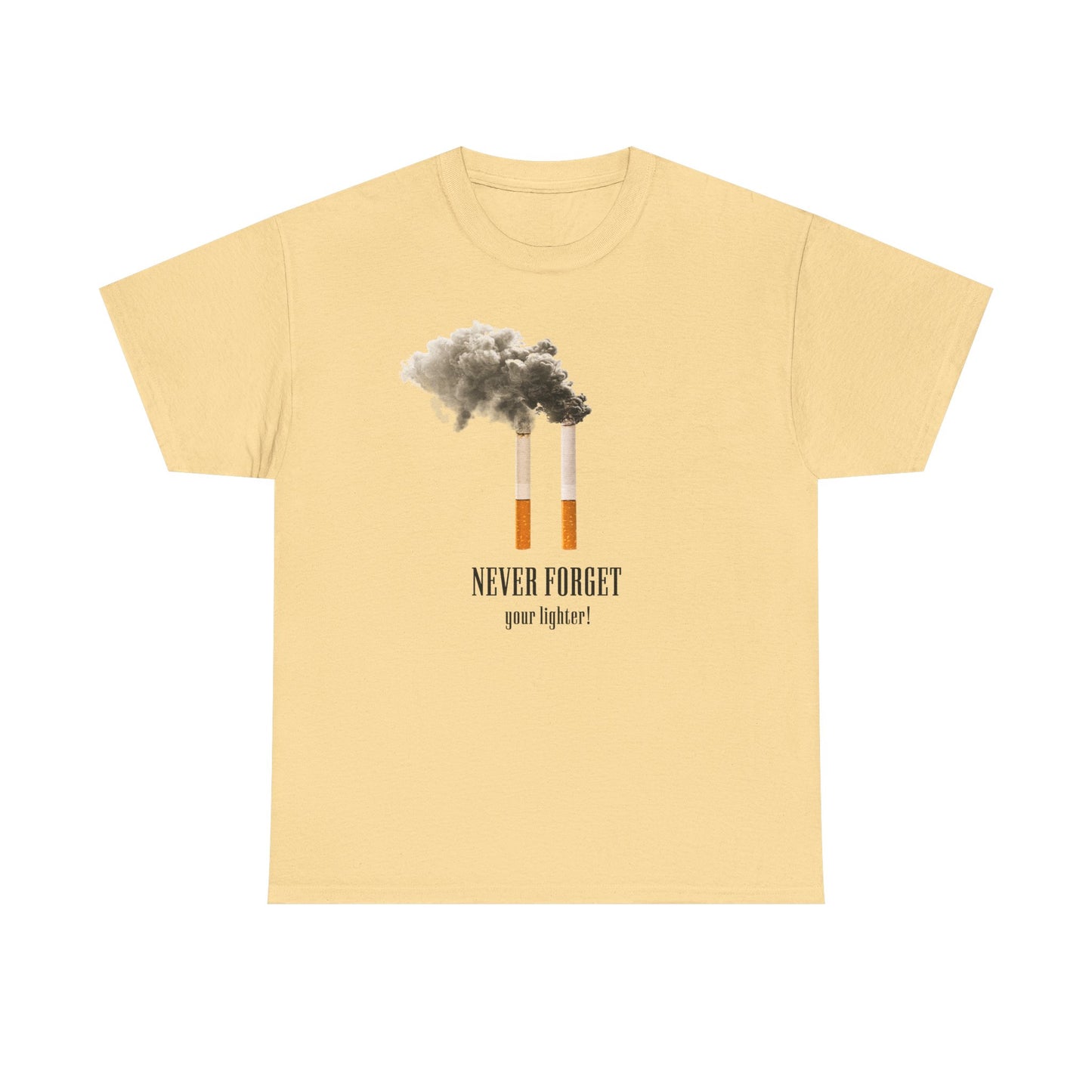 Never Forget Your Lighter T-Shirt!