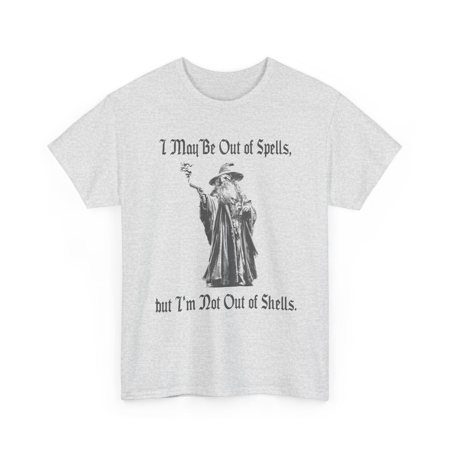 I May Be Out of Spells, but I'm Not Out of Shells T-Shirt!