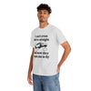 I Can't Even Drive Straight and Now They Want Me to Fly T-Shirt!