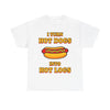 I Turn Hot Dogs Into Hot Logs T-Shirt!