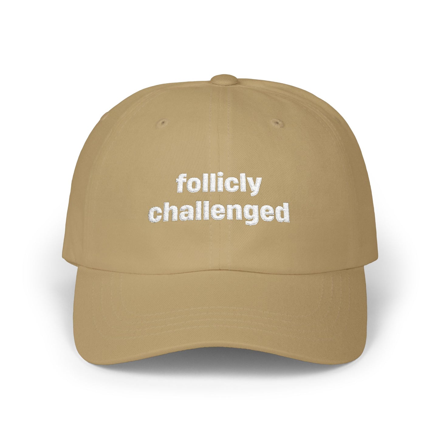 "follicly challenged" Embroidered Dad Hat!