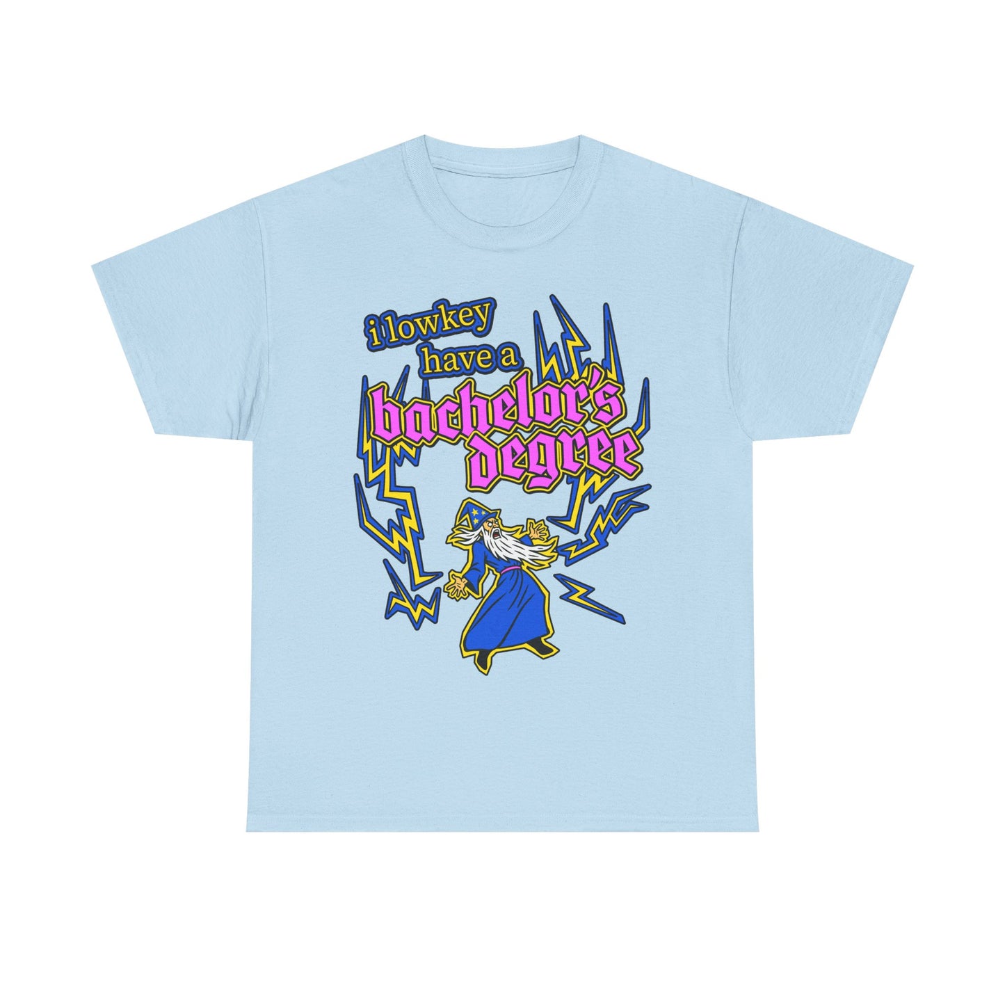 i lowkey have a bachelor's degree T-Shirt!
