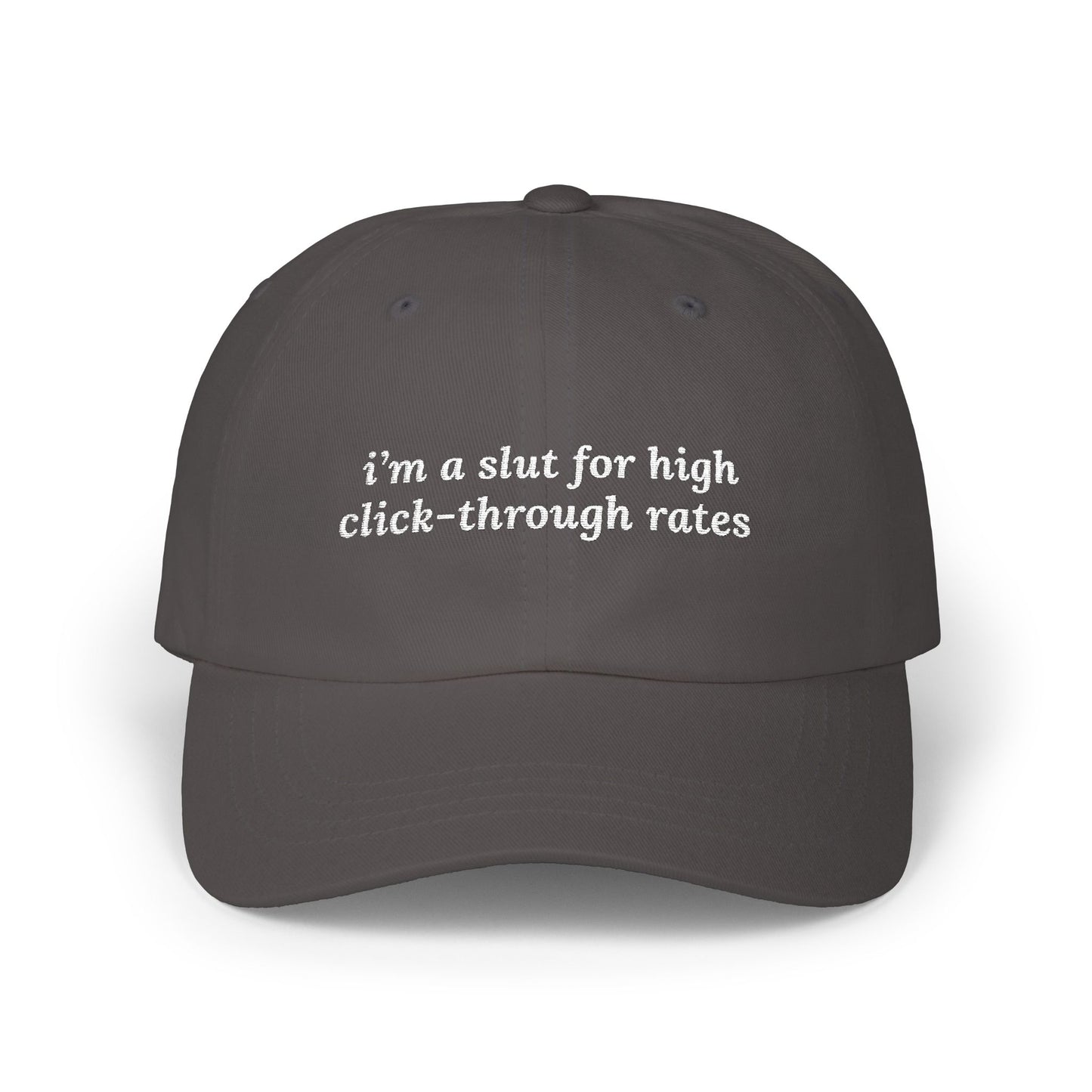 i'm a slut for high click-through rates Dad Hat!