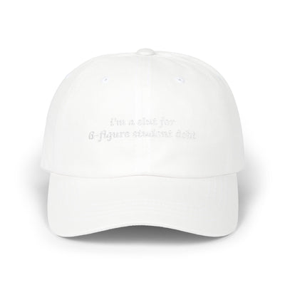 i'm a slut for 6-figure student debt Dad Hat!