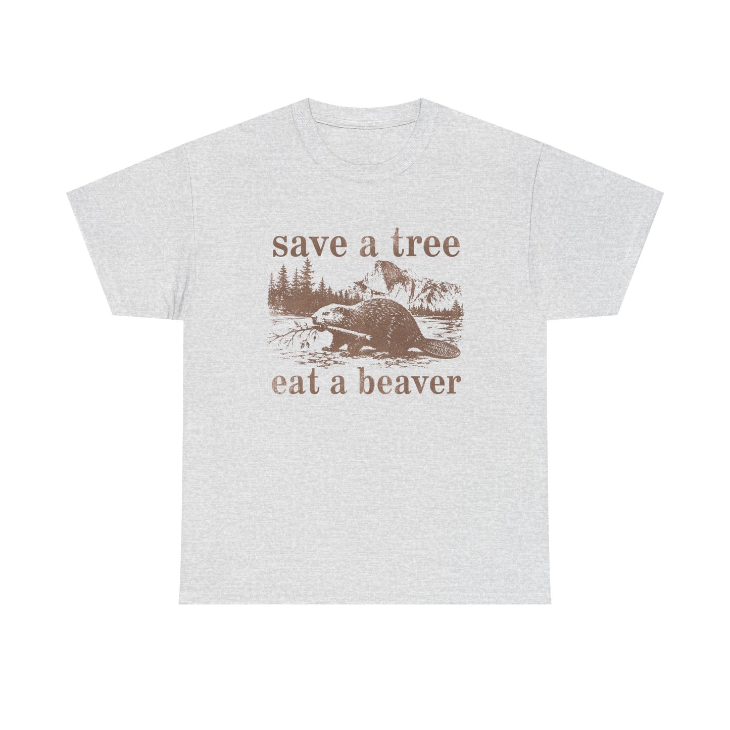 save a tree, eat a beaver T-Shirt!