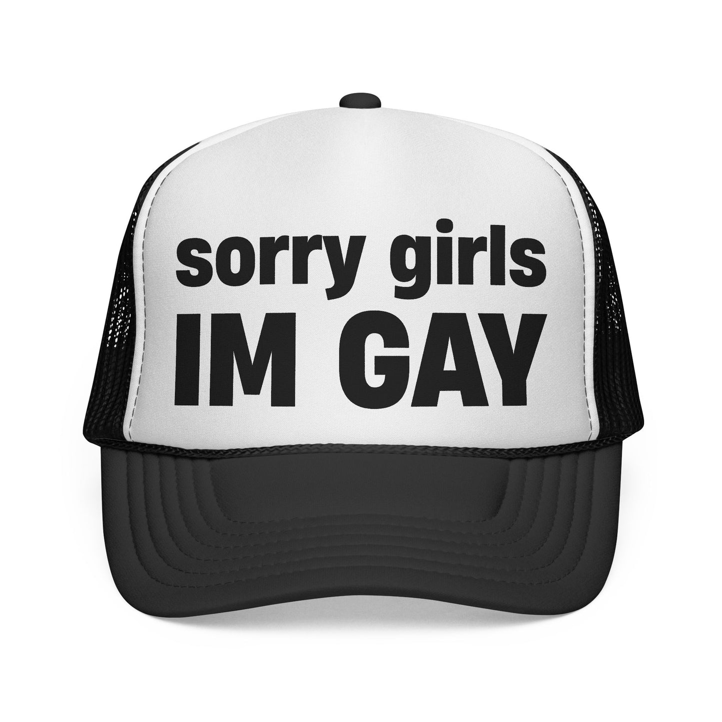 sorry girls, I'M GAY Trucker Hat!
