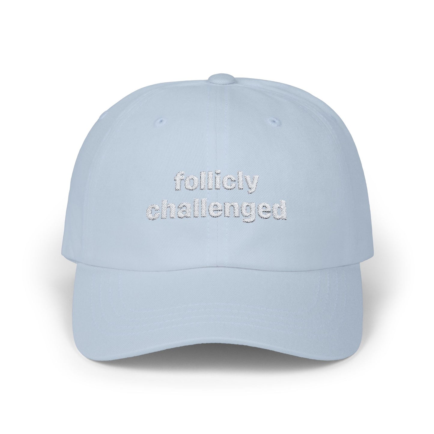 "follicly challenged" Embroidered Dad Hat!