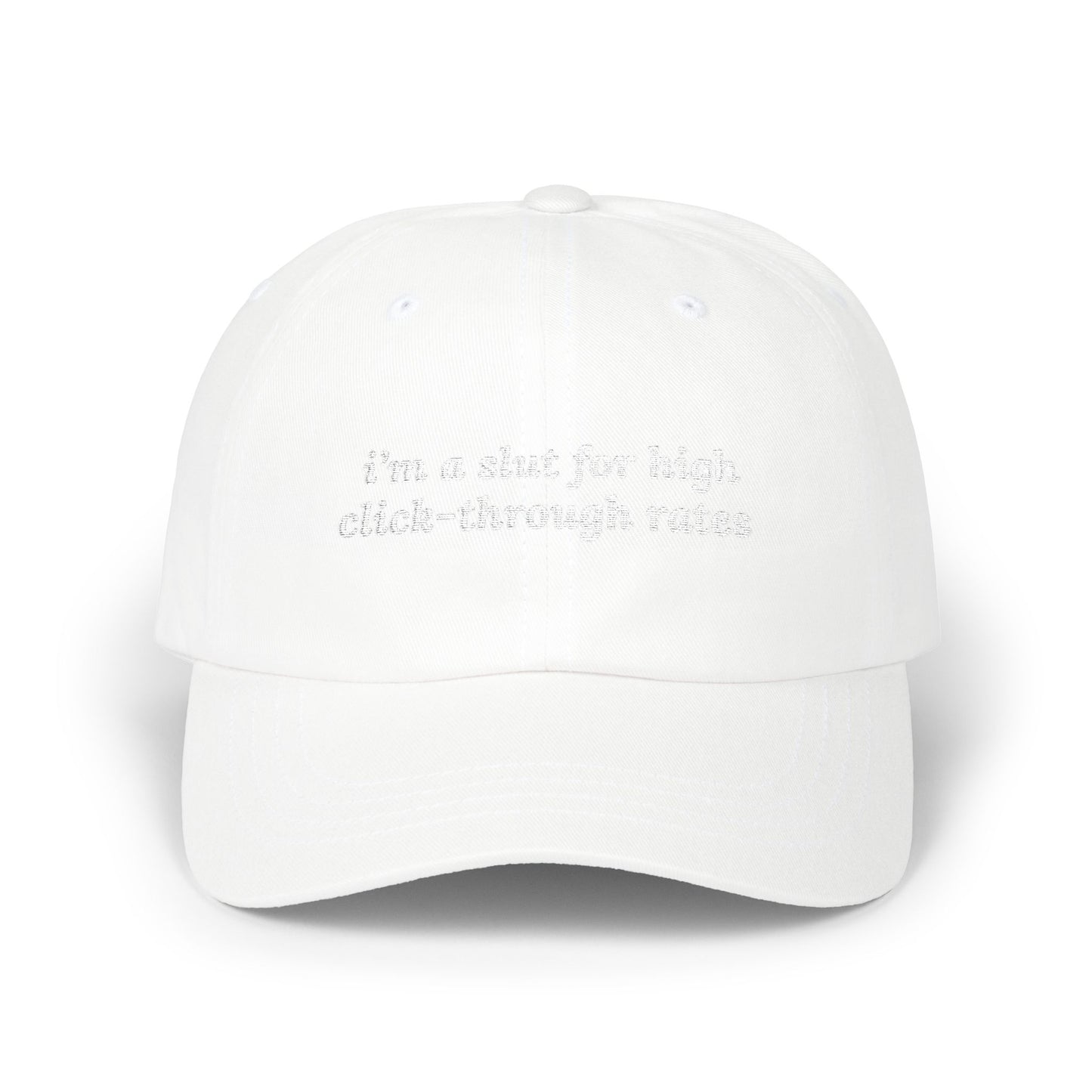 i'm a slut for high click-through rates Dad Hat!