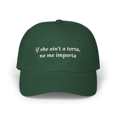 if she ain't a torta, no me importa Dad Hat!