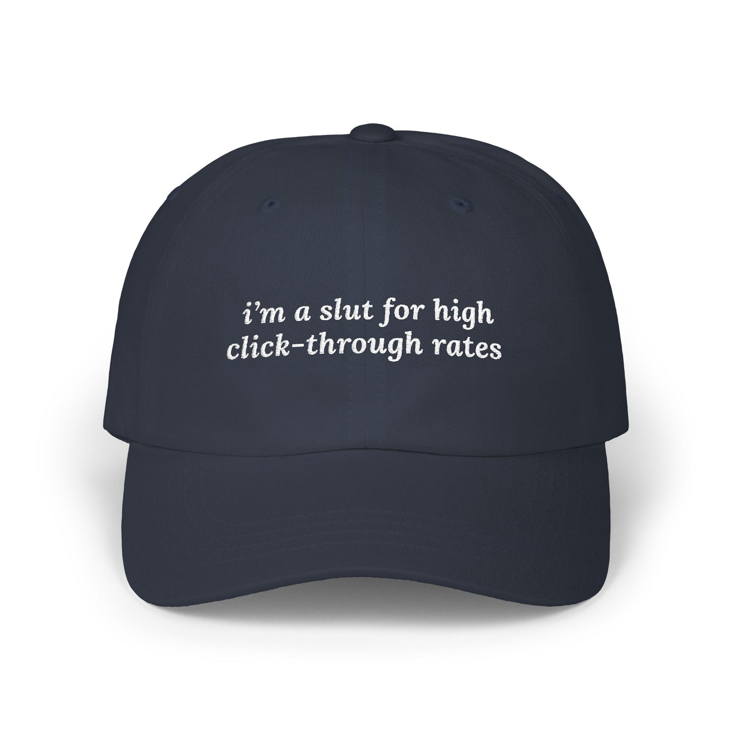 i'm a slut for high click-through rates Dad Hat!