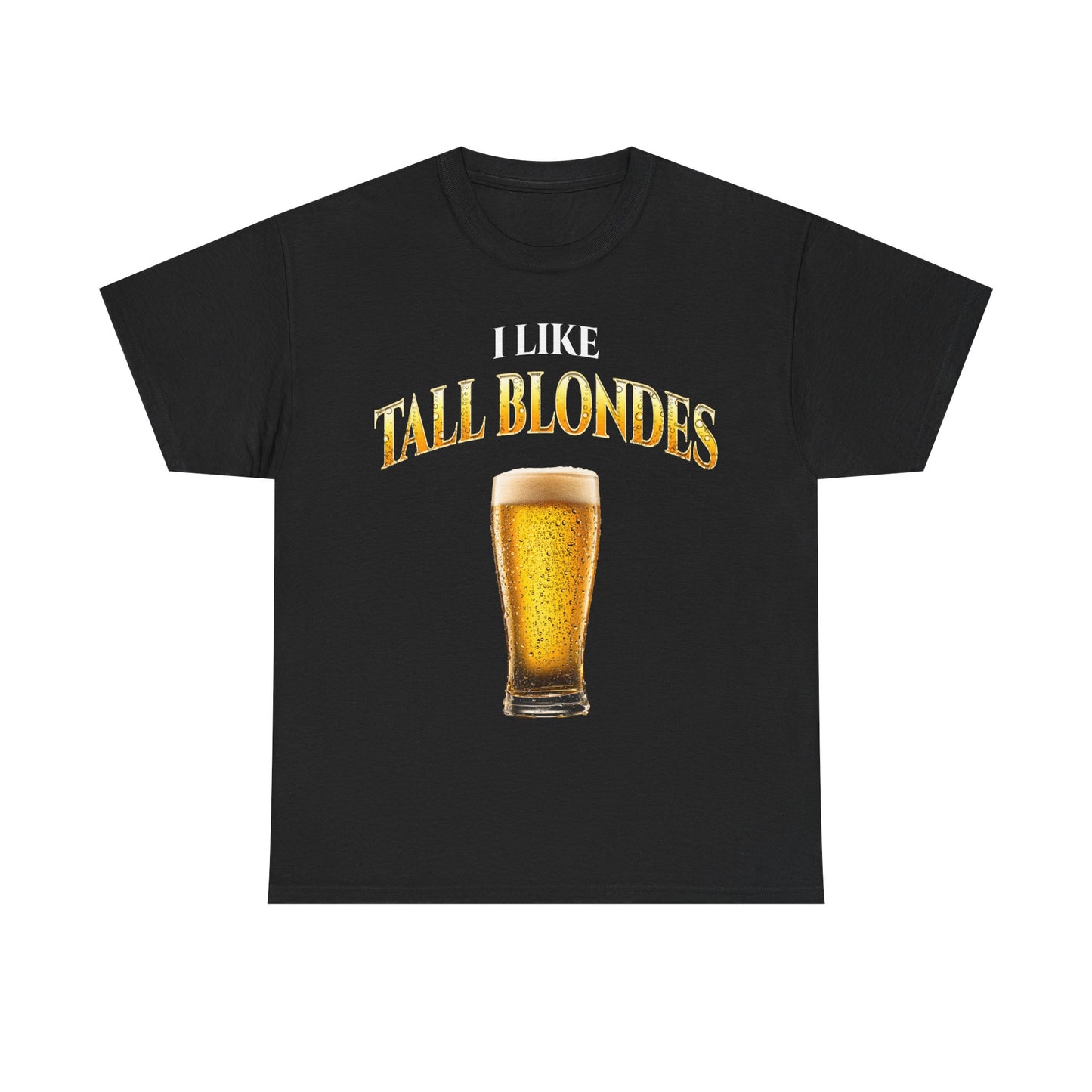 I Like Tall Blondes T-Shirt!