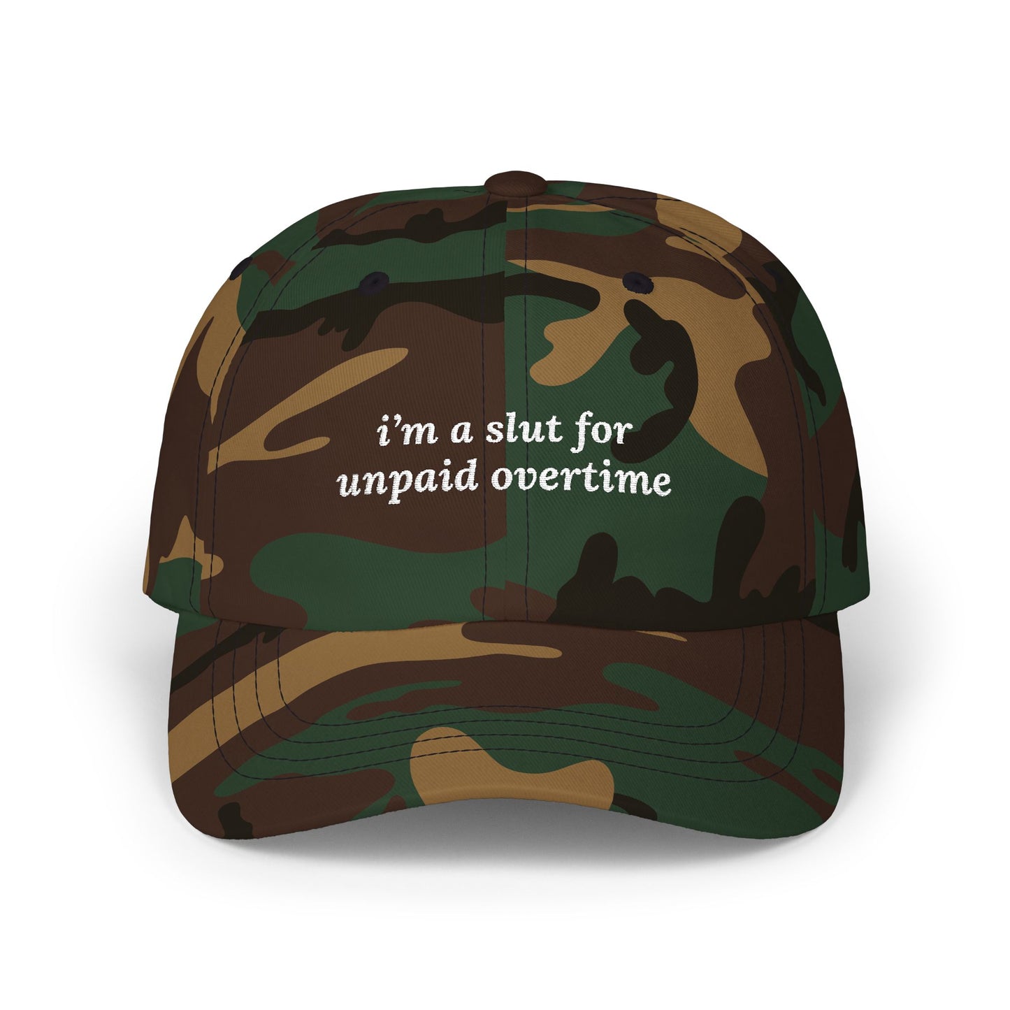 i'm a slut for unpaid overtime Dad Hat!