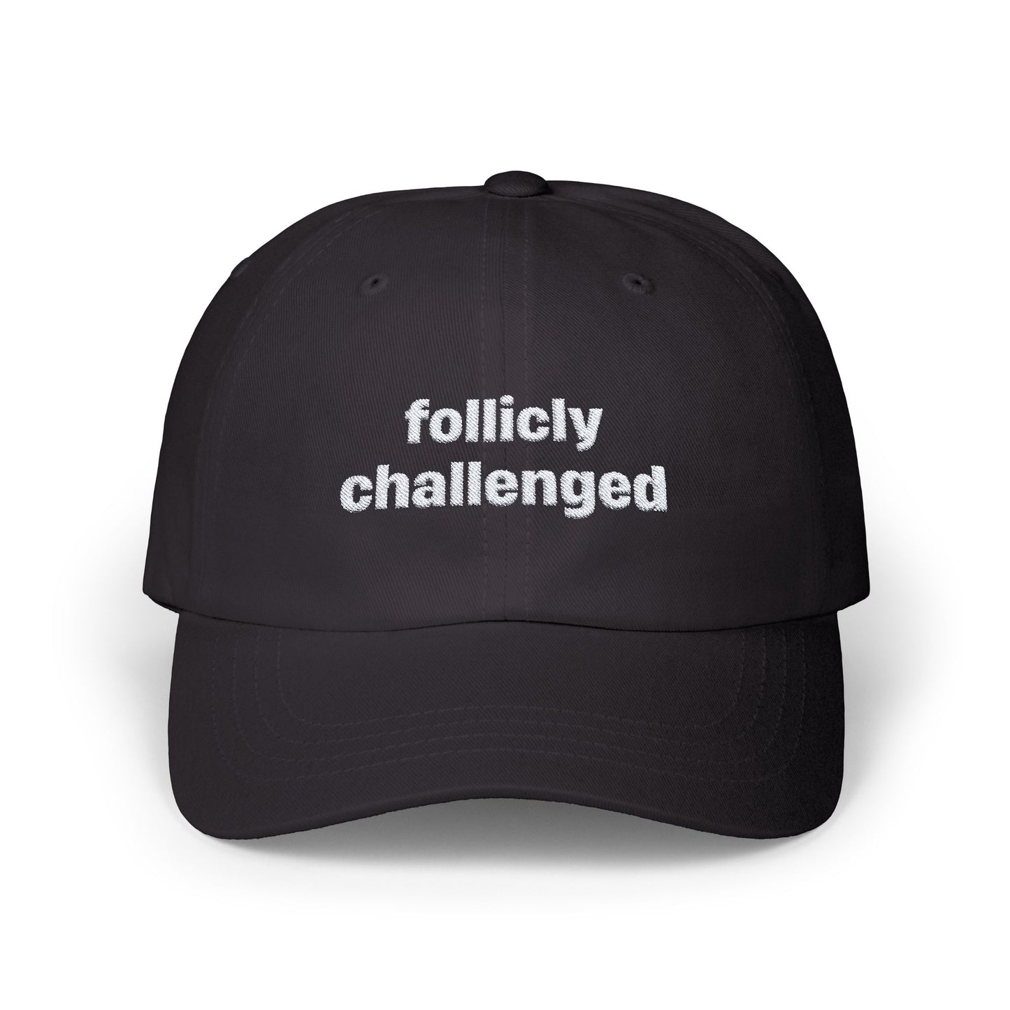 "follicly challenged" Embroidered Dad Hat!